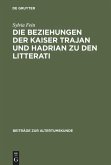 Die Beziehungen der Kaiser Trajan und Hadrian zu den litterati