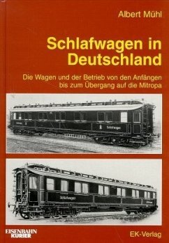 Schlafwagen in Deutschland - Die Wagen und der Betrieb von den Anfängen bis zum Übergang auf die Mitropa