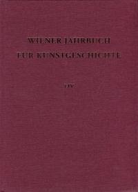 Wiener Jahrbuch für Kunstgeschichte LIV - Rizzi, Wilhelm Georg, Hans Aurenhammer und Michael Viktor Schwarz