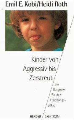 Kinder von Aggressiv bis Zerstreut - Kobi, Emil E.; Roth, Heidi