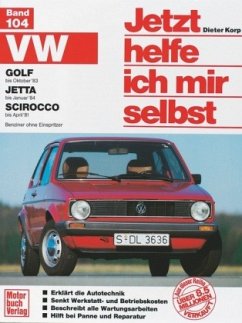 VW Golf (bis Okt. 83), Jetta (bis Jan. 84), Scirocco (bis Apr. 81) / Jetzt helfe ich mir selbst 104 - Korp, Dieter