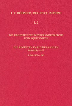 Bd. 2: Die Regesten des Westfrankenreichs und Aquitaniens, Teil 1: Die Regesten Karls des Kahlen 840 (823) - 877, Lieferung 1: 840 (823) - 848