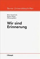 Wir sind Erinnerung - Moser, Rupert / Rusterholz, Peter (Hgg.)