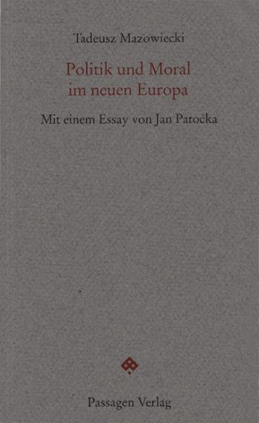Politik und Moral im neuen Europa Politik und Moral im neuen Europa