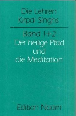 Der heilige Pfad und die Meditation / Die Lehren Kirpal Singhs Bd.1-2
