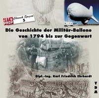 Die Geschichte der Militär-Ballone von 1794 bis zur Gegenwart. Die Geschichte der Militär-Ballone von 1794 bis zur Gegenwart.
