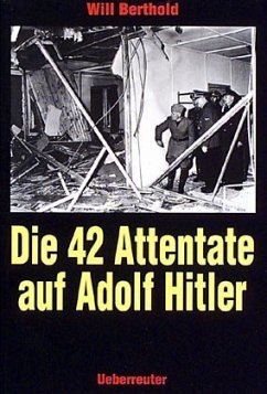 Die zweiundvierzig Attentate auf Adolf Hitler - Berthold, Will