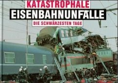 Katastrophale Eisenbahnunfälle Katastrophale Eisenbahnunfälle