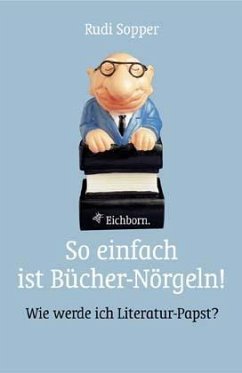 So einfach ist Bücher-Nörgeln! - Sopper, Rudi