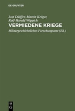 Vermiedene Kriege - Dülffer, Jost;Kröger, Martin;Wippich, Rolf-Harald