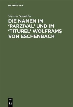 Die Namen im ¿Parzival¿ und im ¿Titurel' Wolframs von Eschenbach - Schröder, Werner
