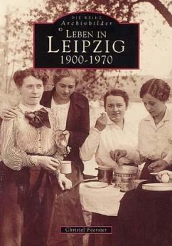 Leben in Leipzig 1900-1970 - Foerster, Christel