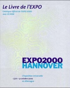 Le Livre de l' EXPO, Catalogue Officiel de l' EXPO 2000, m. CD-ROM. Das EXPO-Buch, Offizieller Katalog zur EXPO 2000, m. CD-ROM, französ. Ausg.