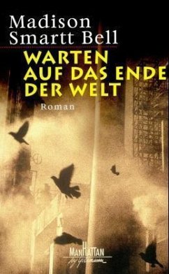 Warten auf das Ende der Welt - Bell, Madison Smartt