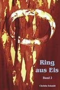 Ring aus Eis - Band 2 - Schmidt, Christin