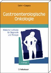 Gastroenterologische Onkologie. Klinischer Leitfaden für Diagnostik und Therapie. - Sahm, Stephan / Caspary, Wolfgang