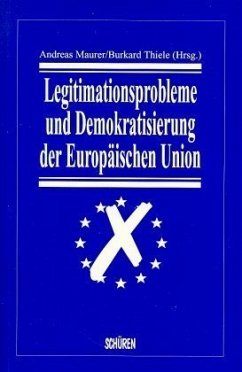 Legitimationsprobleme und Demokratisierung der Europäischen Union - Maurer, Andreas und Burkard Thiele