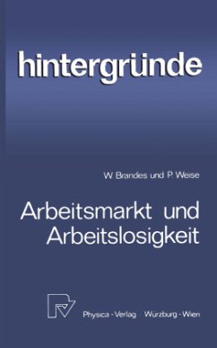 Arbeitsmarkt und Arbeitslosigkeit - Brandes, Wolfgang; Weise, Peter