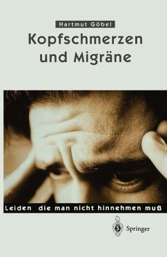 Kopfschmerzen und Migräne : Leiden, die man nicht hinnehmen muß. Leiden, die man nicht hinnehmen muß