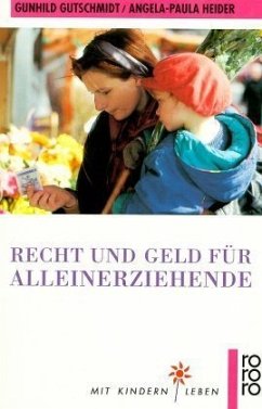 Recht und Geld für Alleinerziehende - Gutschmidt, Gunhild; Heider, Angela-Paula