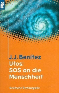 UFOs: SOS für die Menschheit - Benitez, Juan J.
