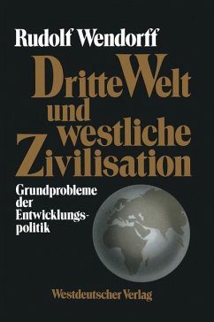 Dritte Welt und westliche Zivilisation - Grundprobleme der Entwicklungspolitik - Wendorff, Rudolf