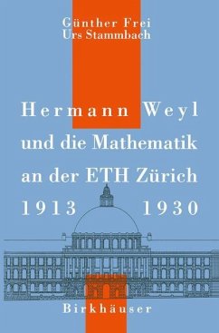 Hermann Weyl und die Mathematik an der ETH Zürich, 1913¿1930 - Stammbach, U.; Frei, G.