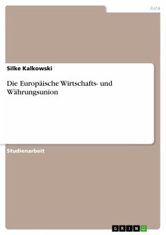 Die Europäische Wirtschafts- und Währungsunion - Kalkowski, Silke