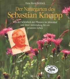 Der Naturgarten des Sebastian Kneipp - Fröhlich, Hans H.
