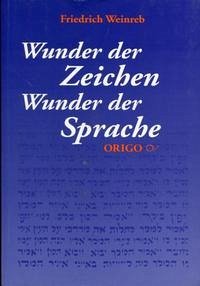 Wunder der Zeichen - Wunder der Sprache - Weinreb, Friedrich