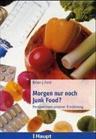 Morgen nur noch Junk Food? - Ford, Brian J.