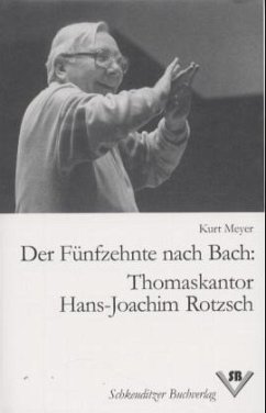 Der Fünfzehnte nach Bach: Thomaskantor Hans-Joachim Rotzsch