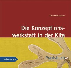 Die Konzeptionswerkstatt in der Kita - Jacobs, Dorothee