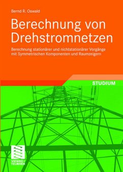 Cover Berechnung von Drehstromnetzen. Berechnung stationärer und nichtstationärer Vorgänge mit Symmetrischen Komponenten und Raumzeigern