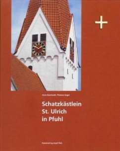 Schatzkästlein St. Ulrich in Pfuhl - Borchardt, Hans;Troitzsch-Borchardt, Sabine;Vogel, Thomas