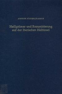 Heiligtümer und Romanisierung auf der Iberischen Halbinsel - Nünnerich-Asmus, Annette