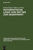 Mathematische Logik von 1847 bis zur Gegenwart