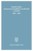 Hundert Jahre Staatswissenschaftliche Gesellschaft zu Berlin 1883 - 1983.