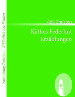 Käthes Federhut /Erzählungen - Christen, Ada