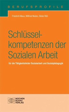 Schlüsselkompetenzen der Sozialen Arbeit - Maus, Friedrich;Nodes, Wilfried;Röh, Dieter