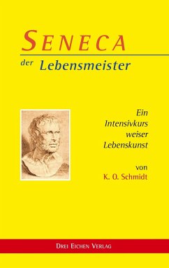 SENECA der Lebensmeister - Schmidt, Karl O.