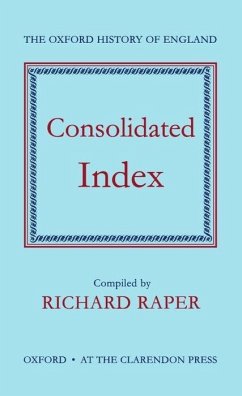 Consolidated Index to the Oxford History of England - Raper, Richard (ed.)