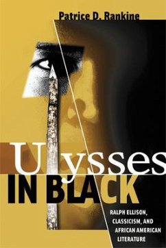 Ulysses in Black: Ralph Ellison, Classicism, and African American Literature - Rankine, Patrice D.