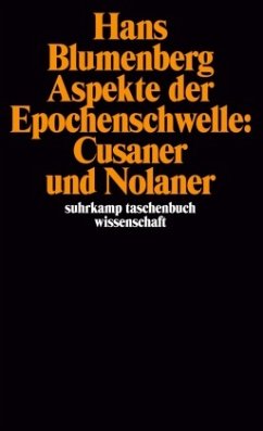 Aspekte der Epochenschwelle: Cusaner und Nolaner - Blumenberg, Hans