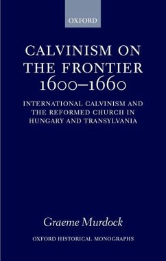 Calvinism on the Frontier 1600-1660 - Murdock, Graeme
