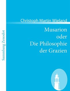 Musarion oder Die Philosophie der Grazien - Wieland, Christoph Martin