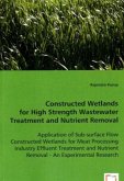 Constructed Wetlands for High Strength Wastewater Treatment and Nutrient Removal