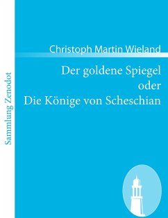 Der goldene Spiegel oder Die Könige von Scheschian - Wieland, Christoph Martin