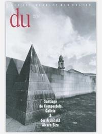 du - Zeitschrift für Kultur / Santiago de Compostela, Galicia & der Architekt Alvaro Siza - Bachmann, Dieter