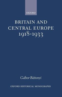 Britain and Central Europe, 1918-1933 - Bátonyi, Gábor